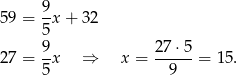  9 59 = --x + 32 5 27 = 9-x ⇒ x = 27-⋅5-= 15 . 5 9 