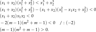 (x + x )(x2+ x2) < x3 + x3 1 2 1 2 1 2 (x 1 + x 2)(x21 + x22)− (x1 + x2)(x21 − x1x2 + x22) < 0 (x + x )x x < 0 1 2 1 2 − 2(m − 1)(m 2 + m − 1 ) < 0 / : (− 2) 2 (m − 1)(m + m − 1 ) > 0. 