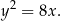 y2 = 8x . 