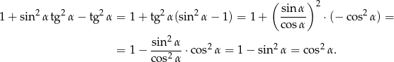  ( ) 2 1+ sin 2α tg 2α − tg2α = 1+ tg2α(sin2 α− 1) = 1 + sinα- ⋅(− cos2α ) = cos α sin2 α = 1− ------ ⋅cos2α = 1− sin 2α = co s2α. cos2 α 