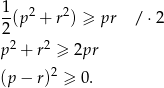 1 2 2 2(p + r ) ≥ pr / ⋅2 2 2 p + r ≥ 2pr (p − r)2 ≥ 0. 