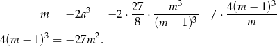  3 27 m 3 4 (m − 1)3 m = − 2a = − 2⋅ ---⋅--------3 / ⋅---------- 8 (m − 1) m 4 (m − 1)3 = − 27m 2. 