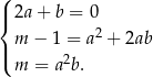(| 2a + b = 0 { m − 1 = a2 + 2ab |( m = a2b. 