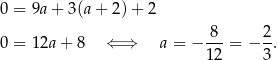 0 = 9a + 3(a + 2) + 2 0 = 12a + 8 ⇐ ⇒ a = − -8-= − 2. 12 3 