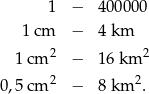  1 − 400 000 1 cm − 4 km 2 2 1 cm − 16 km 0,5 cm 2 − 8 km 2. 
