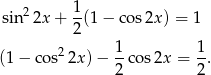  1 sin 22x + -(1 − cos2x ) = 1 2 2 1- 1- (1 − co s 2x) − 2 cos 2x = 2. 