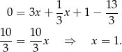  0 = 3x + 1-x+ 1− 13- 3 3 10 10 ---= ---x ⇒ x = 1 . 3 3 