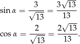  √ --- sinα = √-3--= 3--13- 13 1 3 √ --- cos α = √-2--= 2--13-. 13 13 
