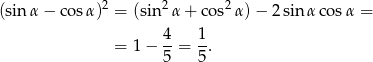  2 2 2 (sin α− cosα ) = (sin α + cos α)− 2sin αcos α = 4- 1- = 1− 5 = 5. 
