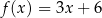 f(x) = 3x+ 6 