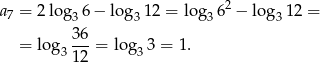 2 a7 = 2 lo g36 − log3 12 = log3 6 − lo g312 = 36- = log3 12 = lo g33 = 1. 