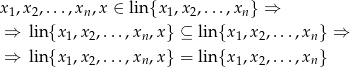 x1,x2,...,xn,x ∈ lin{x 1,x2,...,xn} ⇒ ⇒ lin{x 1,x2,...,xn,x} ⊆ lin {x1,x2,...,xn} ⇒ ⇒ lin{x 1,x2,...,xn,x} = lin {x1,x2,...,xn} 