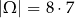 |Ω | = 8 ⋅7 