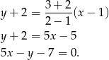 y + 2 = 3-+-2(x − 1) 2 − 1 y + 2 = 5x − 5 5x − y− 7 = 0. 
