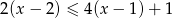 2(x − 2 ) ≤ 4(x − 1)+ 1 