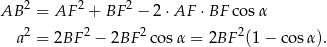  2 2 2 AB = AF + BF − 2⋅AF ⋅BF co sα a2 = 2BF 2 − 2BF 2cos α = 2BF 2(1 − cos α). 