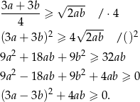  √ ---- 3a+--3b-≥ 2ab / ⋅4 4 √ ---- (3a + 3b)2 ≥ 4 2ab /()2 2 2 9a + 1 8ab+ 9b ≥ 32ab 2 2 9a − 1 8ab+ 9b + 4ab ≥ 0 (3a − 3b)2 + 4ab ≥ 0. 