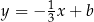y = − 13x + b 