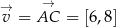 → → v = AC = [6,8] 