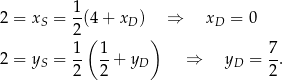 2 = xS = 1(4+ xD ) ⇒ xD = 0 2( ) 1- 1- 7- 2 = yS = 2 2 + yD ⇒ yD = 2. 