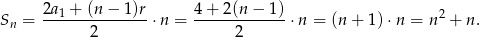  2a1-+-(n-−-1)r- 4+--2(n-−-1)- 2 Sn = 2 ⋅n = 2 ⋅n = (n + 1)⋅n = n + n. 