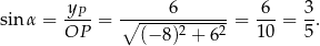 sinα = -yP-= ∘-----6-------= 6--= 3. OP (− 8)2 + 62 10 5 