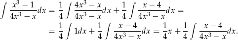 ∫ 3 ∫ 3 ∫ x--−-1-dx = 1- 4x--−-xdx + 1- -x-−-4--dx = 4x3 − x 4 ∫ 4x3 − x ∫ 4 4x 3 − x ∫ 1- 1- -x−--4-- 1- 1- -x-−-4-- = 4 1dx + 4 4x3 − xdx = 4x + 4 4x 3 − x dx. 