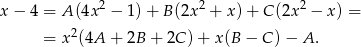  2 2 2 x − 4 = A(4x − 1)+ B (2x + x) + C (2x − x) = = x2(4A + 2B + 2C )+ x(B − C )− A . 