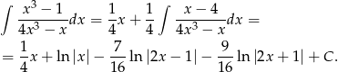 ∫ ∫ x3-−-1-- 1- 1- -x-−-4-- 4x3 − xdx = 4x + 4 4x 3 − x dx = 1 7 9 = -x + ln |x |− ---ln |2x − 1|− ---ln |2x + 1|+ C . 4 1 6 1 6 