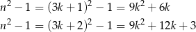  2 2 2 n − 1 = (3k + 1) − 1 = 9k + 6k n2 − 1 = (3k + 2)2 − 1 = 9k2 + 12k + 3 