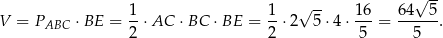  √ -- √ -- V = PABC ⋅BE = 1-⋅AC ⋅BC ⋅BE = 1-⋅2 5⋅4 ⋅ 1-6 = 64--5. 2 2 5 5 