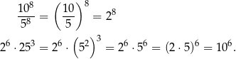  8 ( )8 10--= 10- = 28 58 5 ( ) 3 26 ⋅253 = 26 ⋅ 5 2 = 26 ⋅56 = (2 ⋅5)6 = 106. 