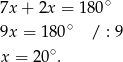 7x+ 2x = 18 0∘ ∘ 9x = 180 / : 9 x = 20∘. 
