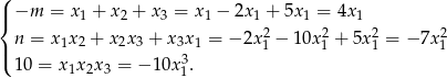 ( |{ −m = x1 + x2 + x3 = x 1 − 2x 1 + 5x1 = 4x1 n = x1x2 + x2x3 + x3x1 = −2x 21 − 10x21 + 5x21 = − 7x 21 |( 3 10 = x1x2x3 = − 10x 1. 
