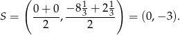  ( 1 1 ) S = 0-+-0-, −-83-+-23 = (0,− 3). 2 2 