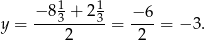  − 81 + 2 1 y = ---3-----3 = −-6-= − 3. 2 2 