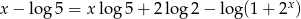  x x− lo g5 = xlog 5+ 2log 2 − log(1 + 2 ) 