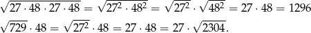 √ -------------- √ ---2---2- √ --2-√ ---2 27-⋅48 ⋅27 ⋅√48-=- 27 ⋅48 = 27 ⋅ -4-8-= 27 ⋅48 = 12 96 √ 729 ⋅48 = 272 ⋅ 48 = 27 ⋅48 = 27 ⋅√ 23 04. 