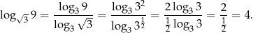  2 √ - -lo-g3√9-- log3-3- -2log3-3 -2 log 39 = lo g 3 = log 3 12 = 1log 3 = 1 = 4. 3 3 2 3 2 