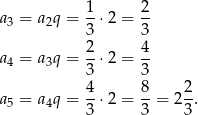  1 2 a3 = a2q = 3-⋅2 = 3- a4 = a3q = 2-⋅2 = 4- 3 3 4- 8- 2- a5 = a4q = 3 ⋅2 = 3 = 2 3. 