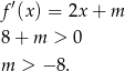 f ′(x) = 2x+ m 8 + m > 0 m > − 8. 