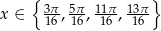  { } x ∈ 3π-, 5π, 11π, 13π 16 16 16 16 