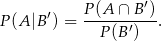  P (A ∩ B ′) P(A |B′) = -------′-- . P(B ) 