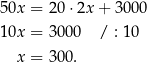 50x = 2 0⋅2x + 3000 10x = 3 000 / : 10 x = 3 00. 