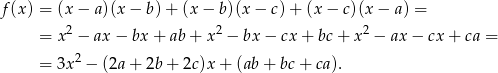f(x) = (x− a)(x− b)+ (x− b)(x − c)+ (x− c)(x− a) = = x2 − ax− bx + ab + x2 − bx − cx + bc + x2 − ax − cx + ca = = 3x2 − (2a+ 2b + 2c)x + (ab + bc + ca). 