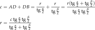  α β- c = AD + DB = -r--+ -r--= r(tg-2 +-tg-2-) tg α2 tg β- tg α tg β 2 2 2 ctg α2 tg β2- r = ---α------β- tg 2 + tg 2 