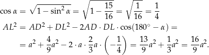  ---------- ∘ ------- ∘ --- ∘ 2 15- -1- 1- co sα = 1− sin α = 1− 16 = 16 = 4 2 2 2 ∘ AL = AD + DL − 2AD ⋅DL( ⋅co) s(180 − α) = 2 4-2 2- 1- 13- 2 1-2 1-6 2 = a + 9a − 2⋅ a⋅3 a⋅ − 4 = 9 a + 3a = 9 a . 