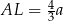 AL = 4a 3 