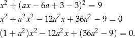 x 2 + (ax − 6a + 3− 3 )2 = 9 2 2 2 2 2 x + a x − 1 2a x+ 36a − 9 = 0 (1 + a2)x 2 − 12a 2x+ (36a2 − 9) = 0. 