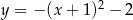  2 y = − (x+ 1) − 2 